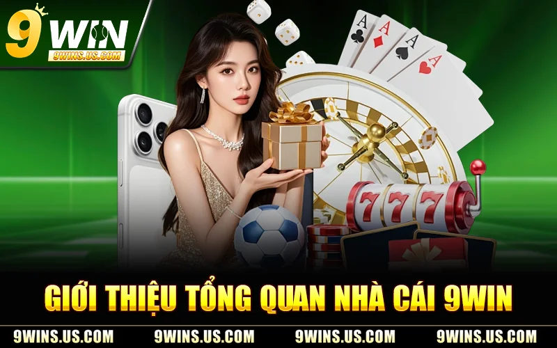 Giới Thiệu Tổng Quan Nhà Cái 9WIN