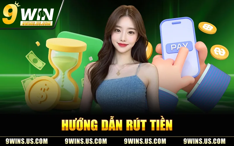 Hướng Dẫn Rút Tiền 9WIN
